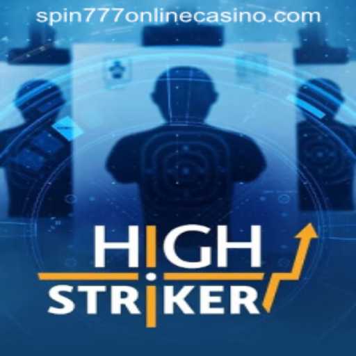 Discovering HighStriker: The Exciting New Game in SPIN777 ONLINE CASINO