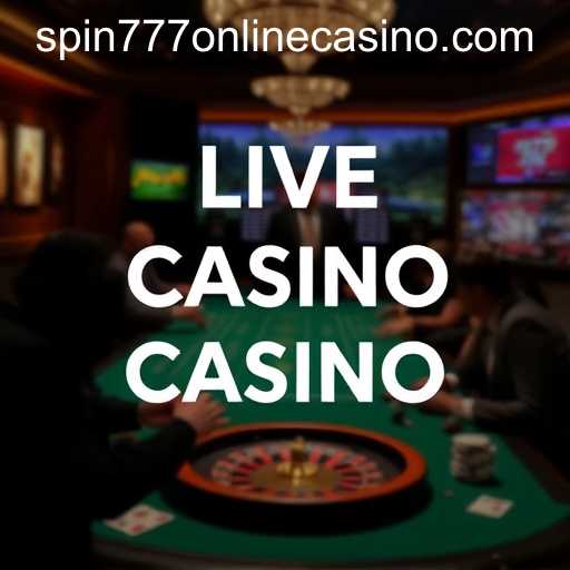 The Evolution of Live Casino Experiences with SPIN777 ONLINE CASINO